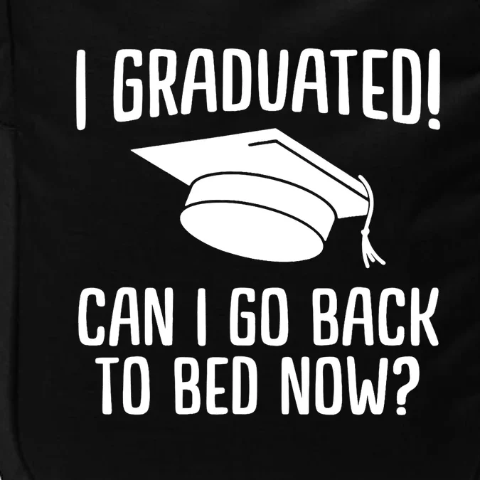 Funny I graduated can I go back to bed now for graduation Impact Tech Backpack