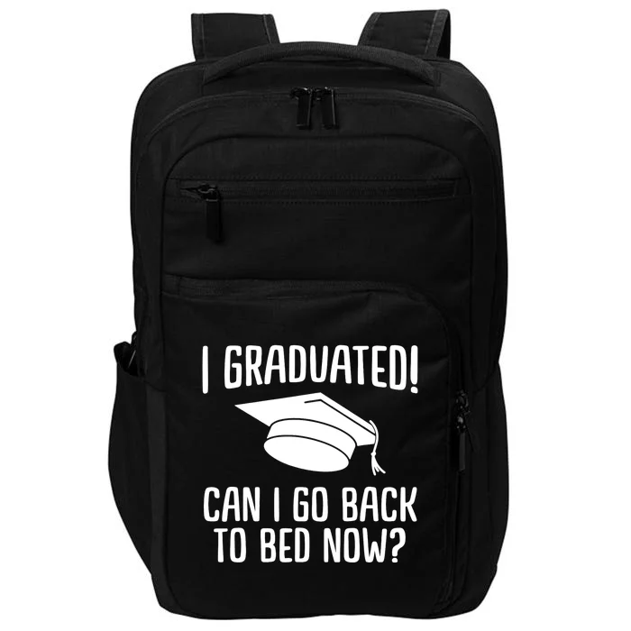 Funny I graduated can I go back to bed now for graduation Impact Tech Backpack