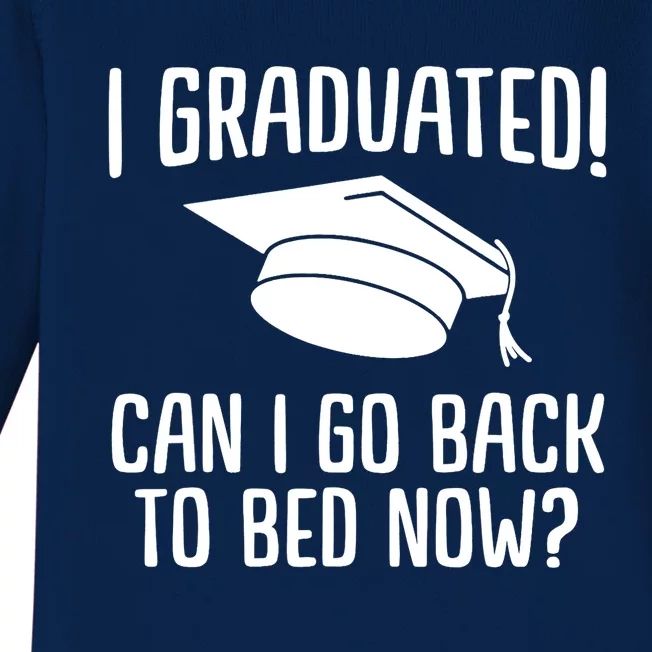 Funny I graduated can I go back to bed now for graduation Baby Long Sleeve Bodysuit