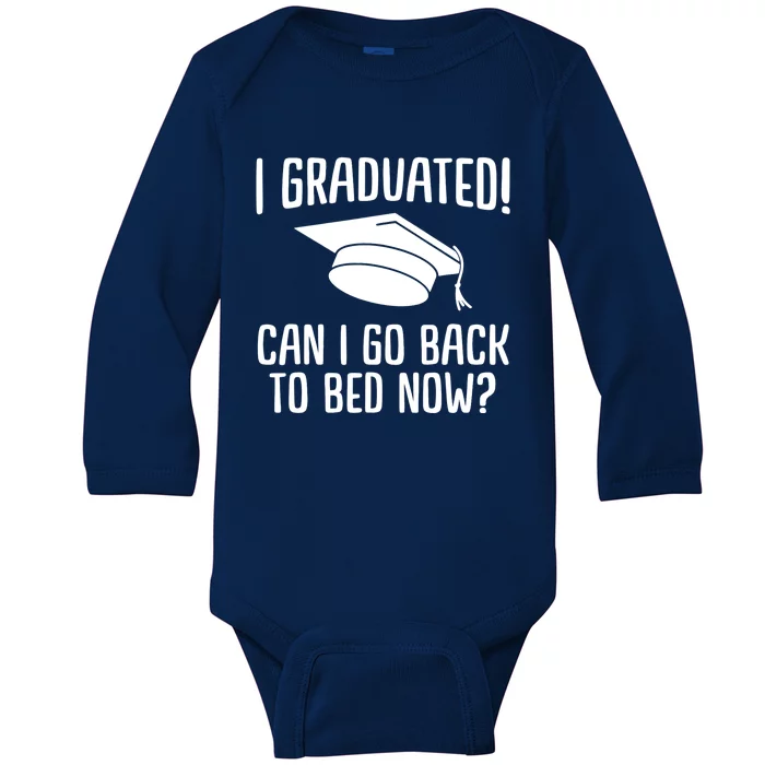 Funny I graduated can I go back to bed now for graduation Baby Long Sleeve Bodysuit