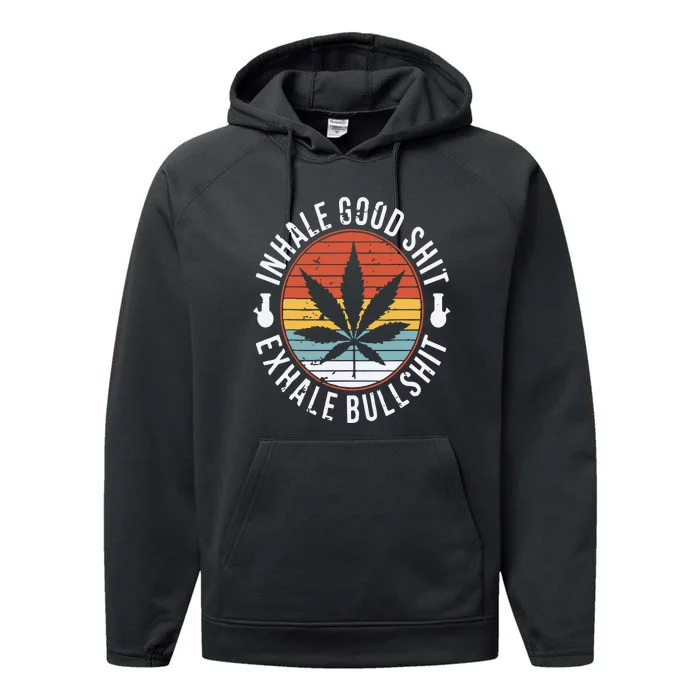 Funny Inhale Good Shit Exhale Gift Bullshit Weed Marijuana Cannabis Performance Fleece Hoodie