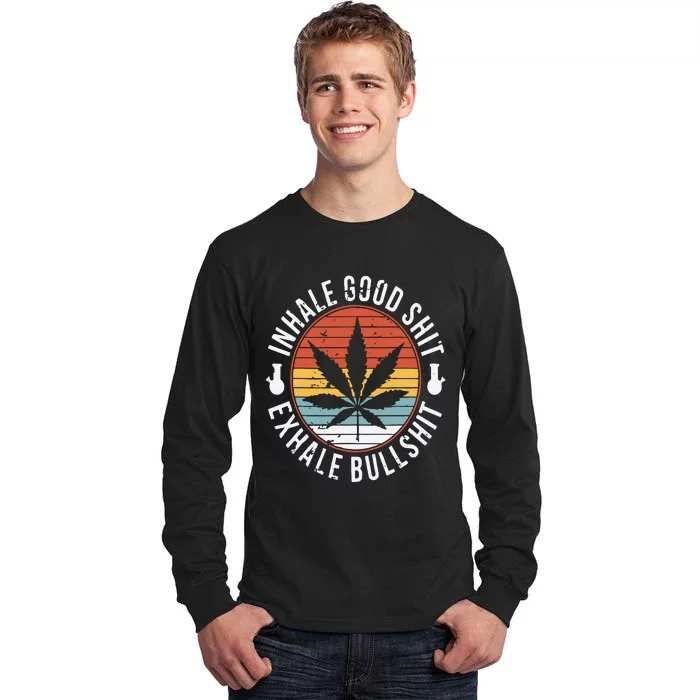 Funny Inhale Good Shit Exhale Gift Bullshit Weed Marijuana Cannabis Tall Long Sleeve T-Shirt