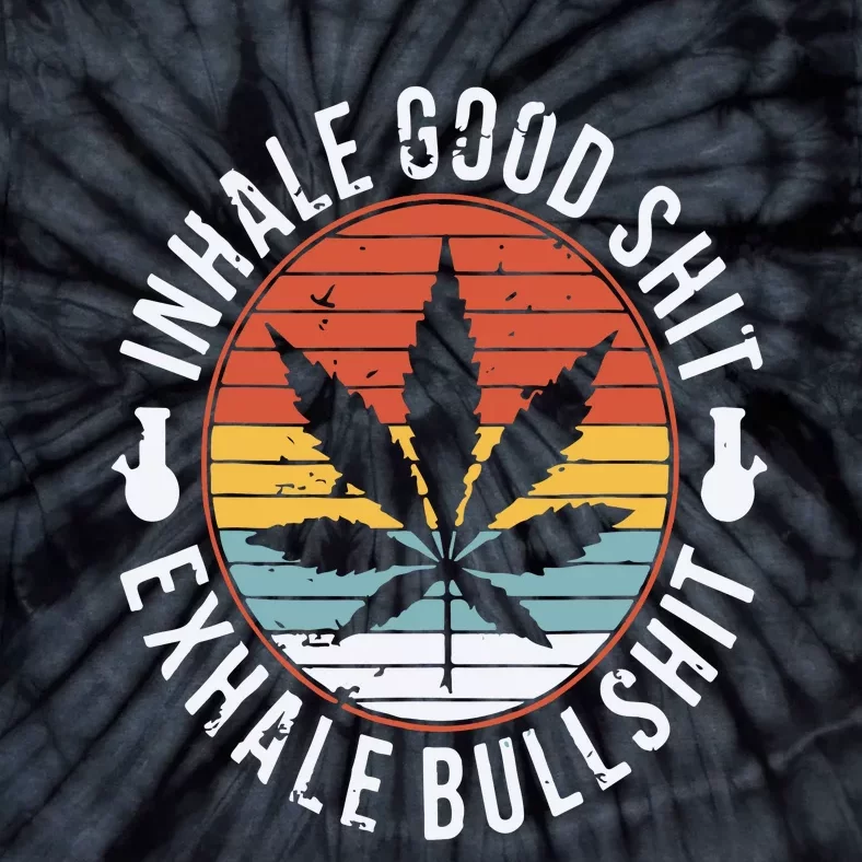 Funny Inhale Good Shit Exhale Gift Bullshit Weed Marijuana Cannabis Tie-Dye T-Shirt