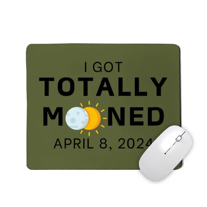 Funny I Got Totally Mooned Total Solar Eclipse April 8 Mousepad