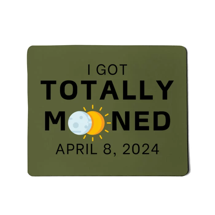 Funny I Got Totally Mooned Total Solar Eclipse April 8 Mousepad