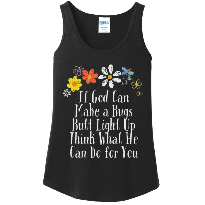 Funny If God Can Make A Bugs Butt Light Up Think What He Can Ladies Essential Tank