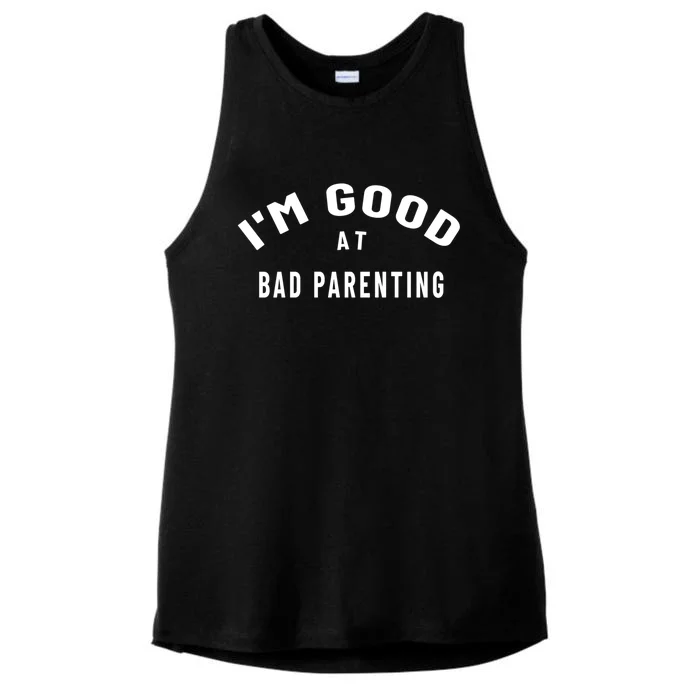 Funny Im Good At Bad Parenting Mom Dad Bad Parent Meme Gift Ladies Tri-Blend Wicking Tank