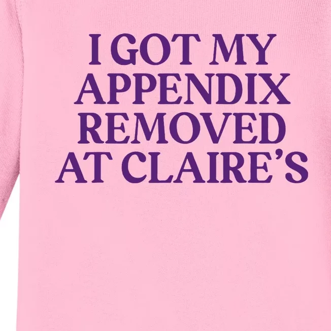 Funny I Got My Appendix Removed At ClaireS Meme Trending Baby Long Sleeve Bodysuit