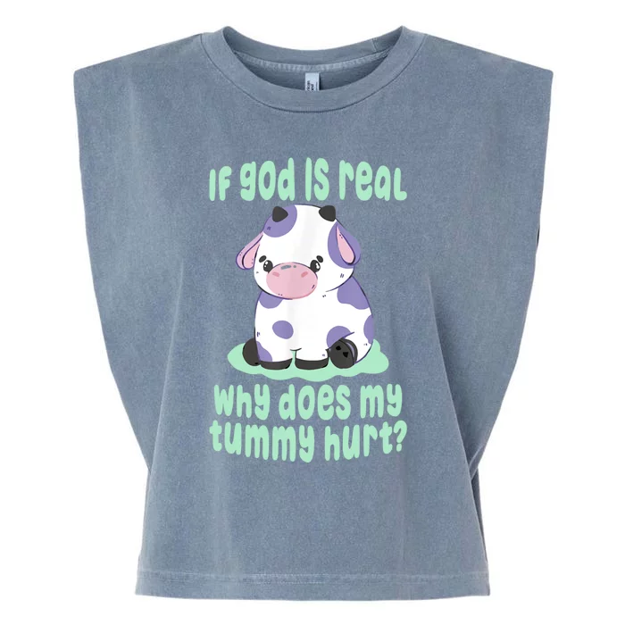 Funny If God Is Real Why Does My Tummy Hurt Sad Cow Garment-Dyed Women's Muscle Tee