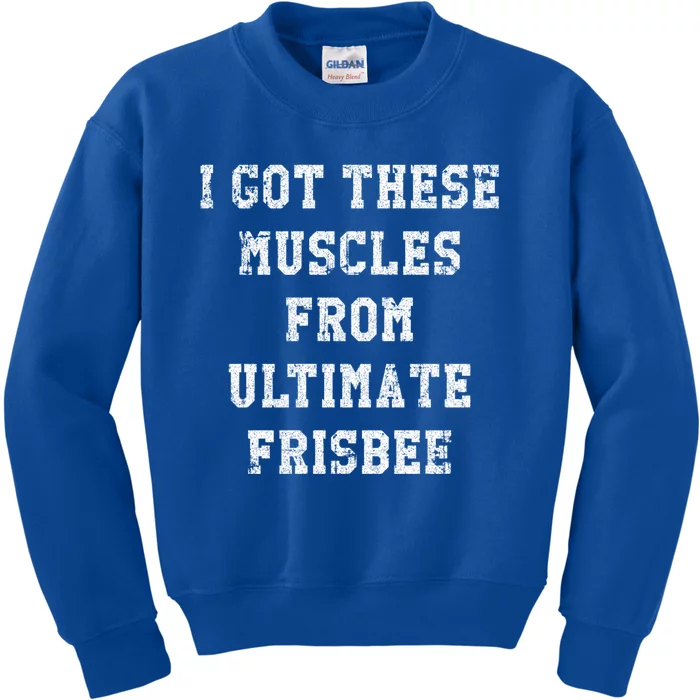 Funny I Got These Muscles From Ultimate Frisbee Gift Kids Sweatshirt