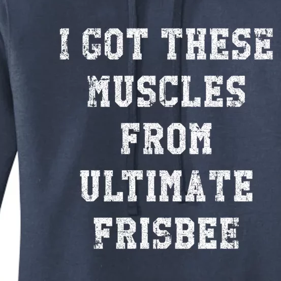 Funny I Got These Muscles From Ultimate Frisbee Gift Women's Pullover Hoodie