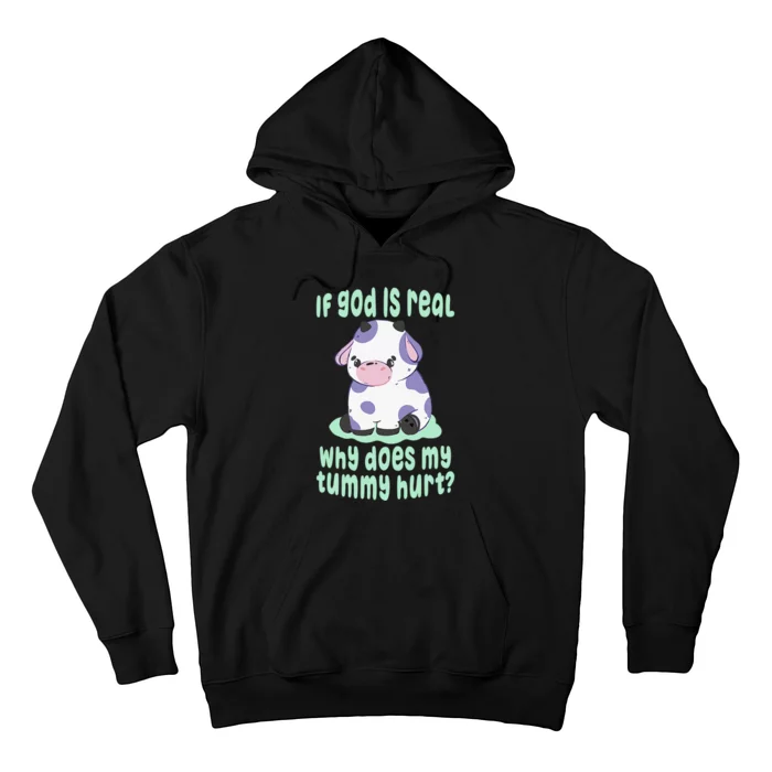 Funny If God Is Real Why Does My Tummy Hurt - Sad Cow Hoodie