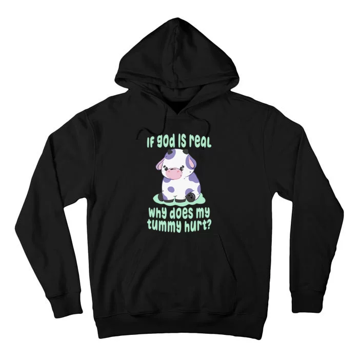 Funny If God Is Real Why Does My Tummy Hurt - Sad Cow Tall Hoodie