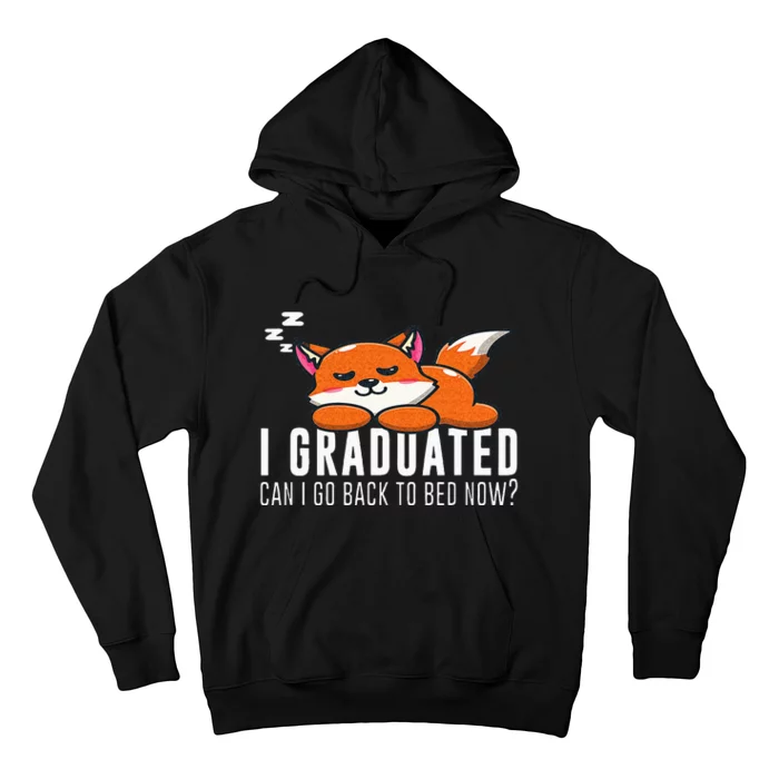 Funny I Graduated Can I Go Back To Bed Now Fox Graduation Hoodie