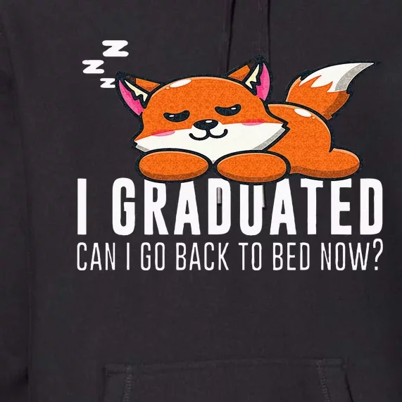 Funny I Graduated Can I Go Back To Bed Now Fox Graduation Premium Hoodie