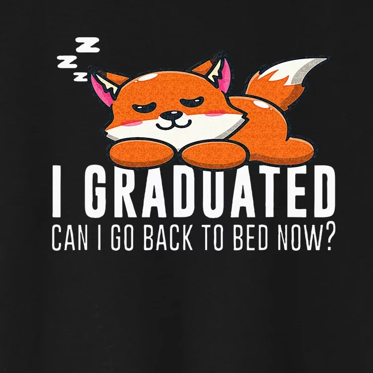 Funny I Graduated Can I Go Back To Bed Now Fox Graduation Women's Crop Top Tee