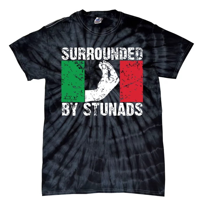 Funny Italian Gift For Men Women Cool Surrounded By Stunads Tie-Dye T-Shirt