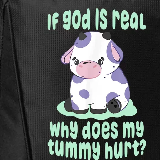 Funny If God Is Real Why Does My Tummy Hurt Sad Cow City Backpack