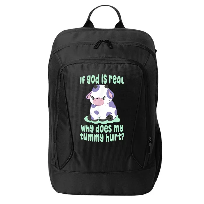 Funny If God Is Real Why Does My Tummy Hurt Sad Cow City Backpack