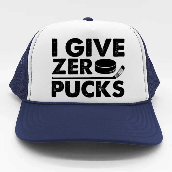 Funny I Give Zero Pucks Ice Hockey Players Sarcastic Pun Meaningful Gift Trucker Hat