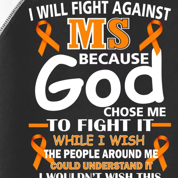 Fight Against MS Awareness Multiple Sclerosis Quote Toddler Fine Jersey T-Shirt