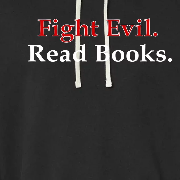 Fight Evil Read Books Garment-Dyed Fleece Hoodie