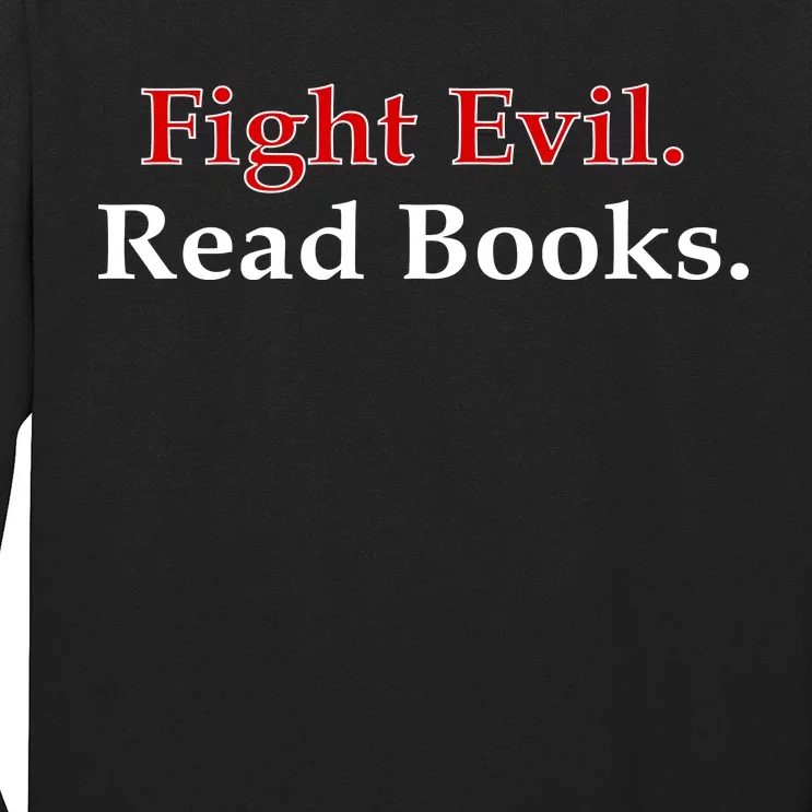 Fight Evil Read Books Long Sleeve Shirt