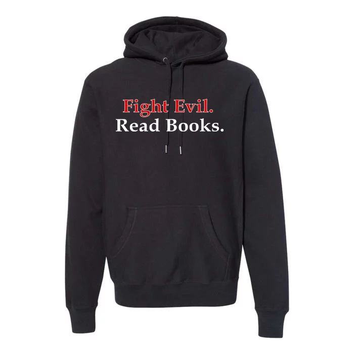 Fight Evil Read Books Premium Hoodie