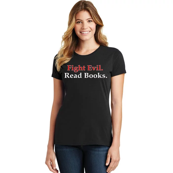 Fight Evil Read Books Women's T-Shirt