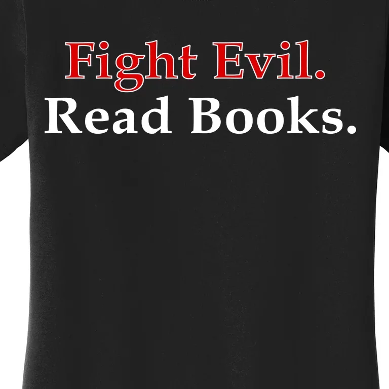 Fight Evil Read Books Women's T-Shirt