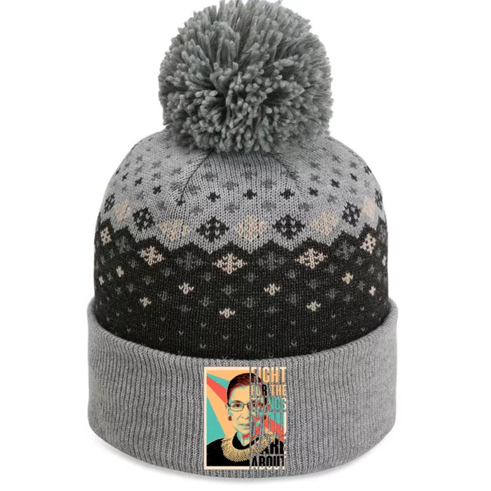 Fight For The Things You Care About Ruth Ginsburg Tribute The Baniff Cuffed Pom Beanie