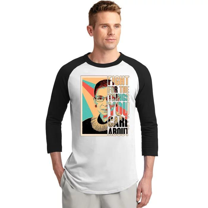 Fight For The Things You Care About Ruth Ginsburg Tribute Baseball Sleeve Shirt