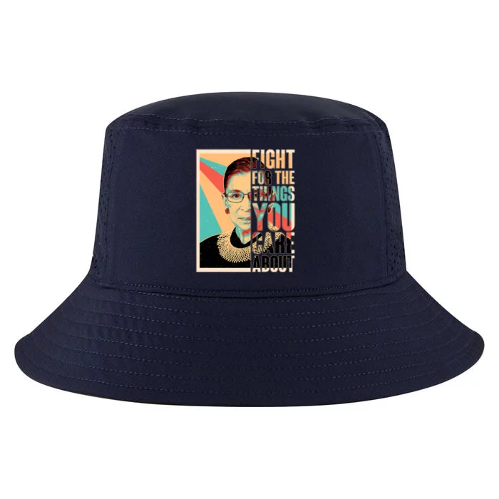 Fight For The Things You Care About Ruth Ginsburg Tribute Cool Comfort Performance Bucket Hat