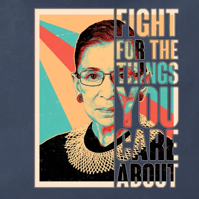 Fight For The Things You Care About Ruth Ginsburg Tribute Zip Tote Bag