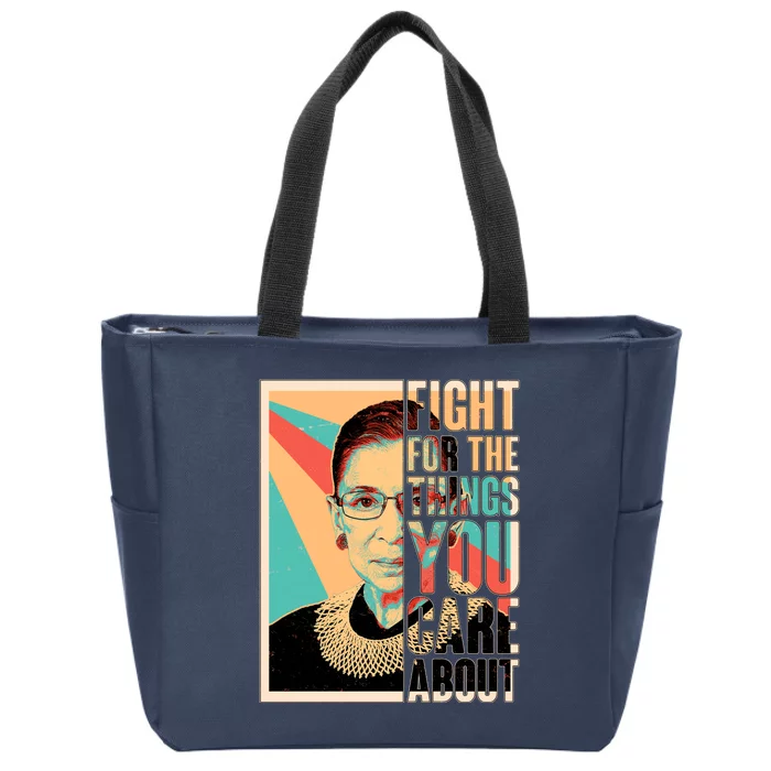 Fight For The Things You Care About Ruth Ginsburg Tribute Zip Tote Bag