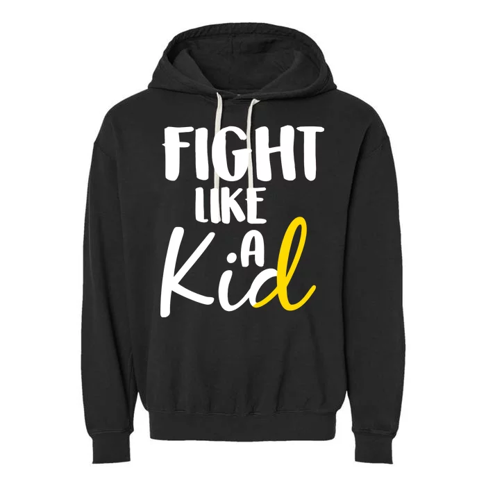 Fight Like A Kid Childhood Cancer Gold Ribbon Garment-Dyed Fleece Hoodie