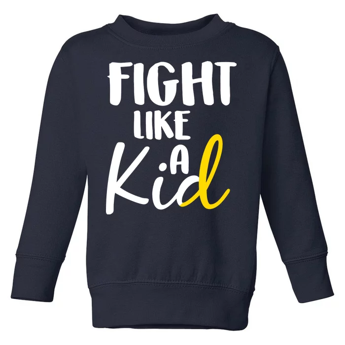 Fight Like A Kid Childhood Cancer Gold Ribbon Toddler Sweatshirt