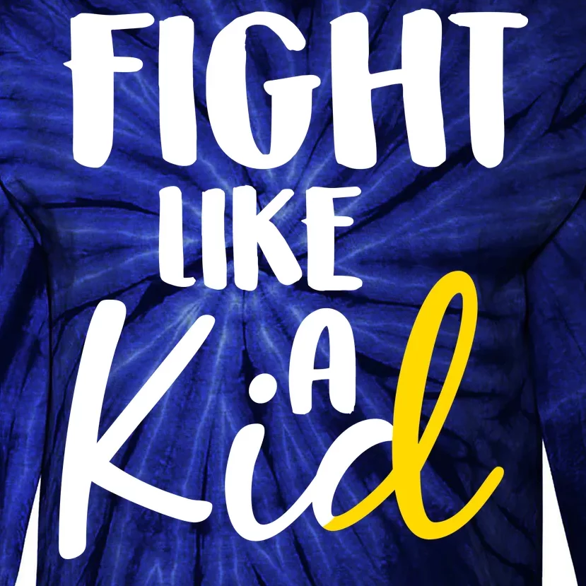 Fight Like A Kid Childhood Cancer Gold Ribbon Tie-Dye Long Sleeve Shirt