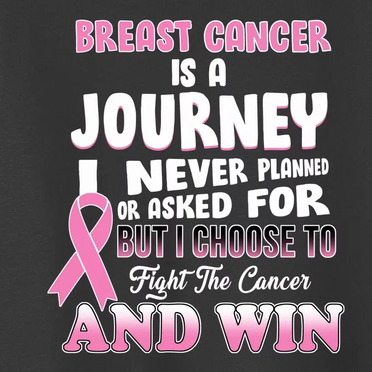 Fight The Journey And Win Breast Cancer Toddler T-Shirt