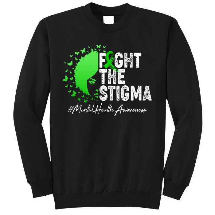 Fight The Stigma Mental Health Awareness Support Tall Sweatshirt