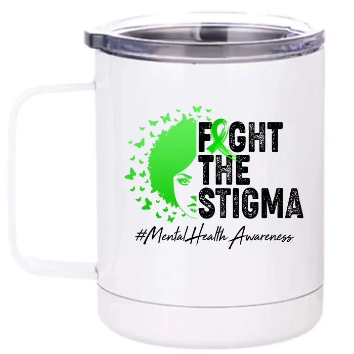 Fight The Stigma Mental Health Awareness Support Front & Back 12oz Stainless Steel Tumbler Cup