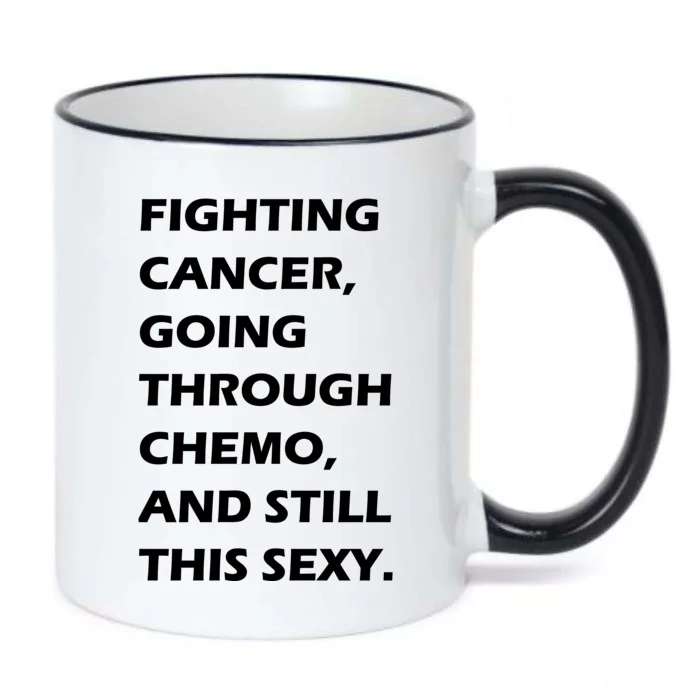 Fighting Cancer Going Through Chemo Still Sexy Black Color Changing Mug