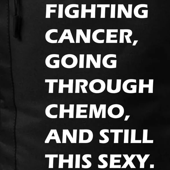 Fighting Cancer Going Through Chemo Still Sexy Daily Commute Backpack