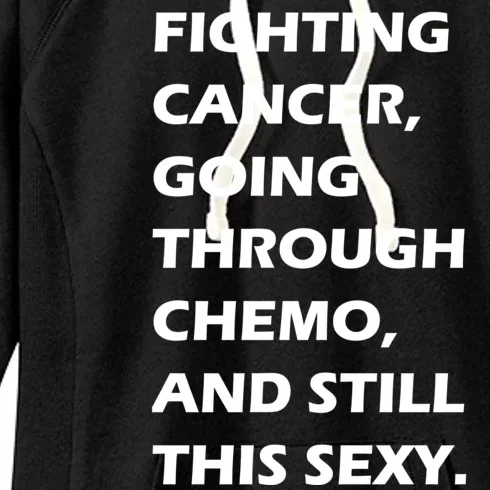 Fighting Cancer Going Through Chemo Still Sexy Women's Fleece Hoodie