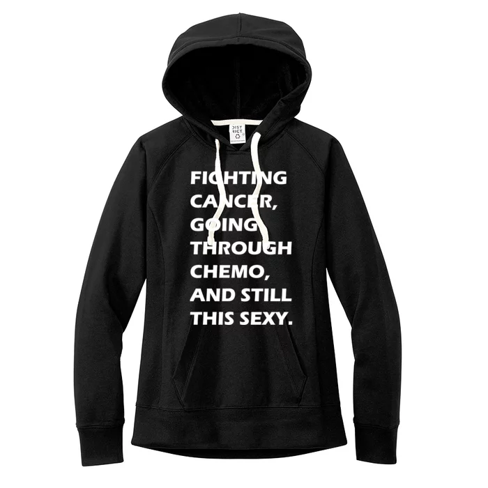 Fighting Cancer Going Through Chemo Still Sexy Women's Fleece Hoodie