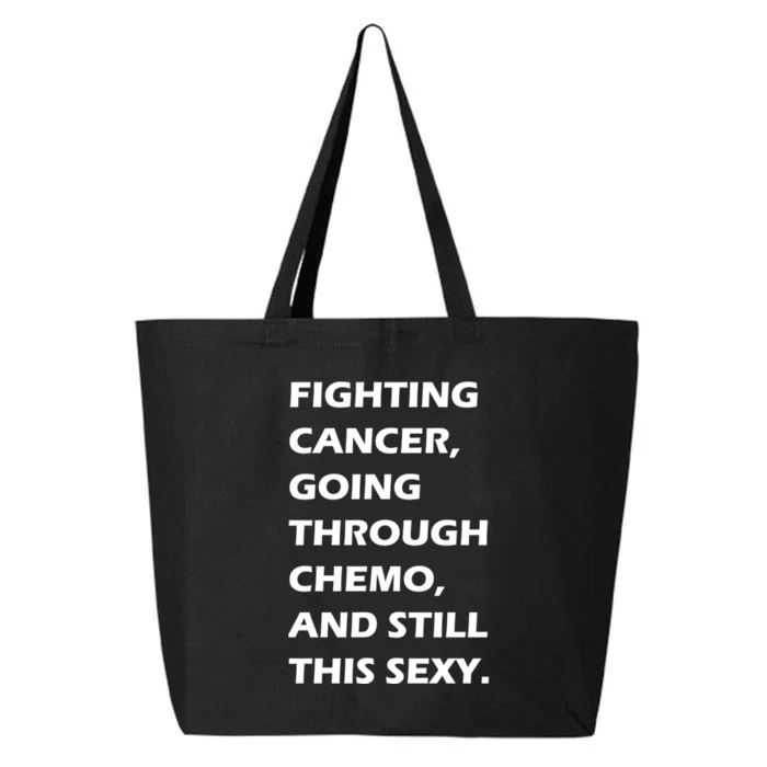 Fighting Cancer Going Through Chemo Still Sexy 25L Jumbo Tote