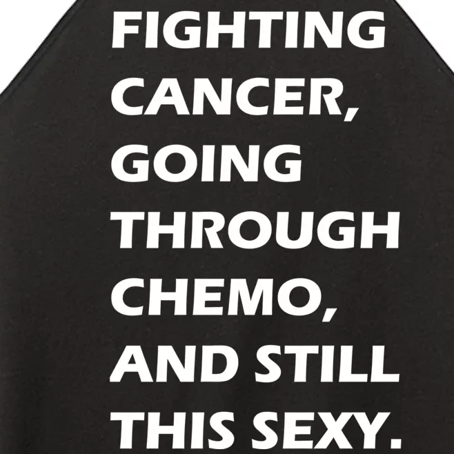 Fighting Cancer Going Through Chemo Still Sexy Women’s Perfect Tri Rocker Tank