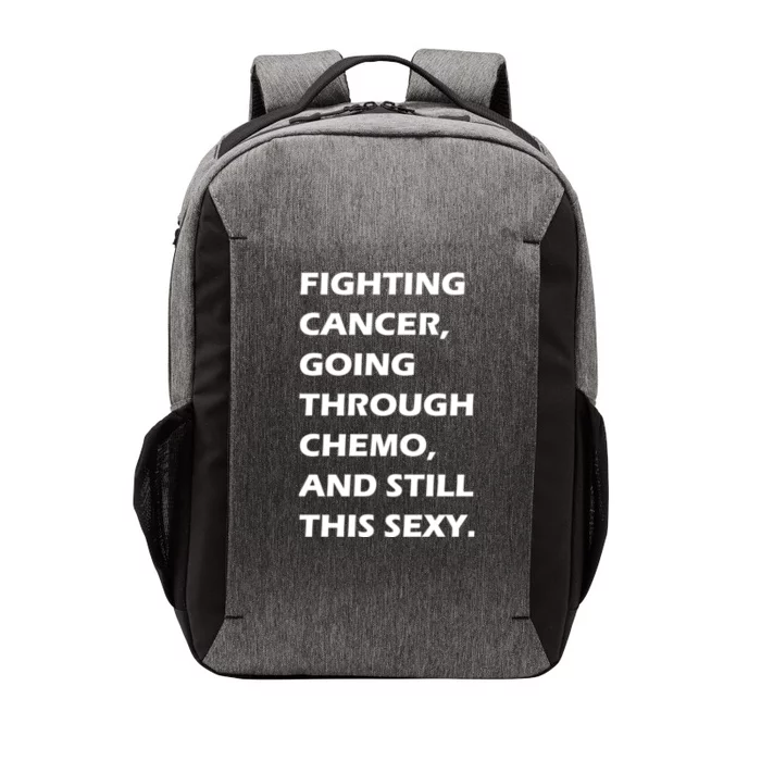 Fighting Cancer Going Through Chemo Still Sexy Vector Backpack