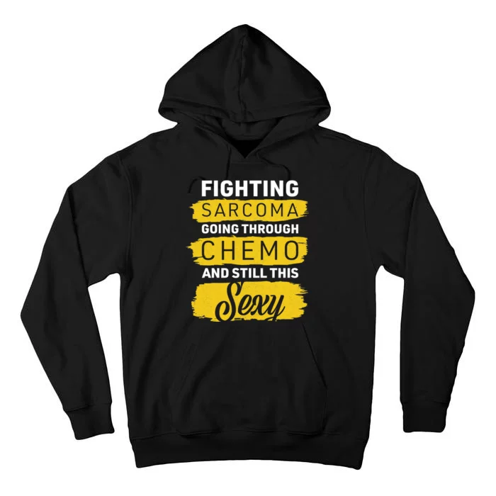 Fighting Sarcoma And Still Sexy Tall Hoodie