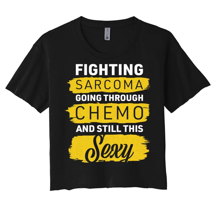 Fighting Sarcoma And Still Sexy Women's Crop Top Tee